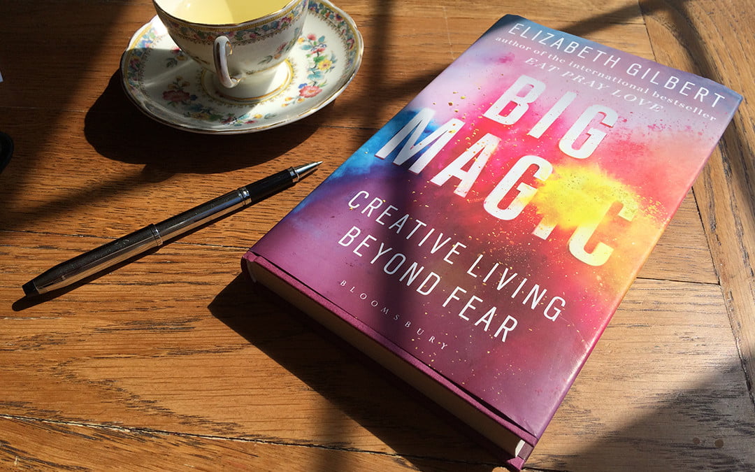 Creative Living Beyond Fear Big Magic 