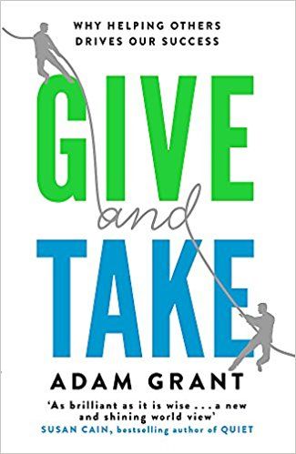 Give and Take- Why Helping Others Drives Our Success
